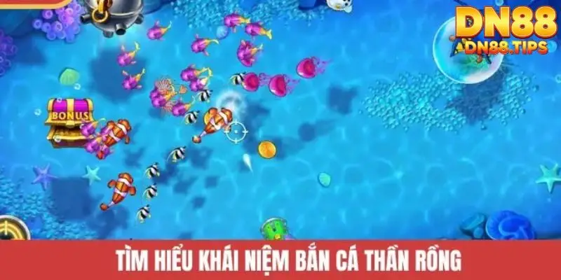 Tổng quan về bắn cá thần rồng 