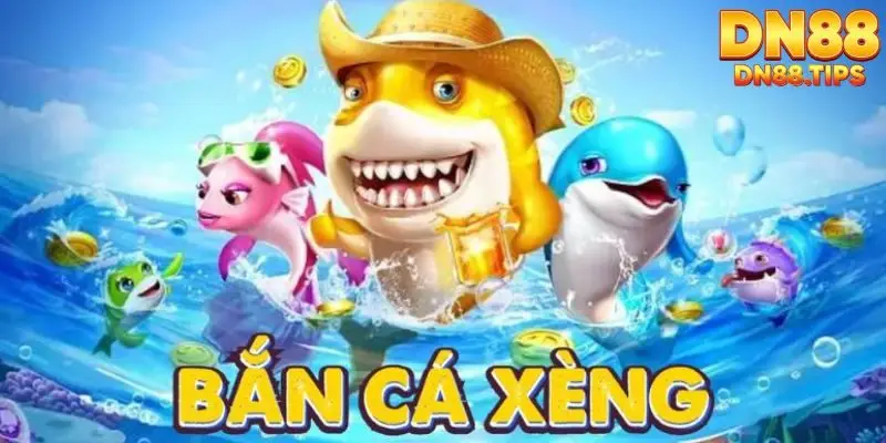 Bắn Cá Xèng DN88 Trải Nghiệm Bắn Cá Giải Trí Dễ Tiếp Cận