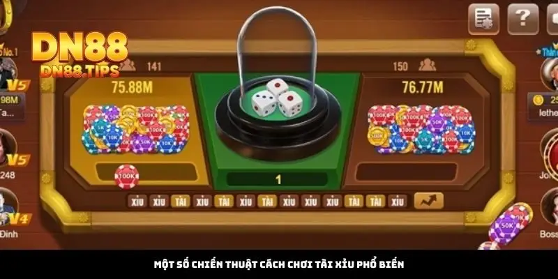 Một Số Chiến Thuật Cách Chơi Tài Xỉu Phổ Biến