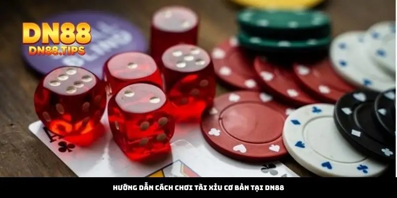 Hướng Dẫn Cách Chơi Tài Xỉu Cơ Bản Tại DN88