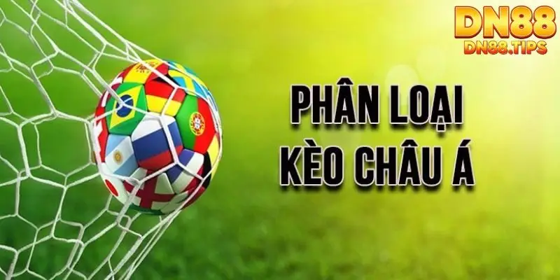 Các loại Kèo Châu Á phổ biến