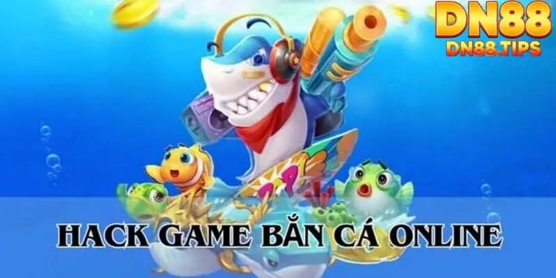 Tool hack bắn cá là gì?